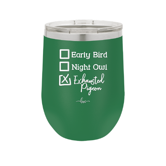 Exhausted Pigeon - Laser Engraved Stainless Steel Drinkware - 2287 -