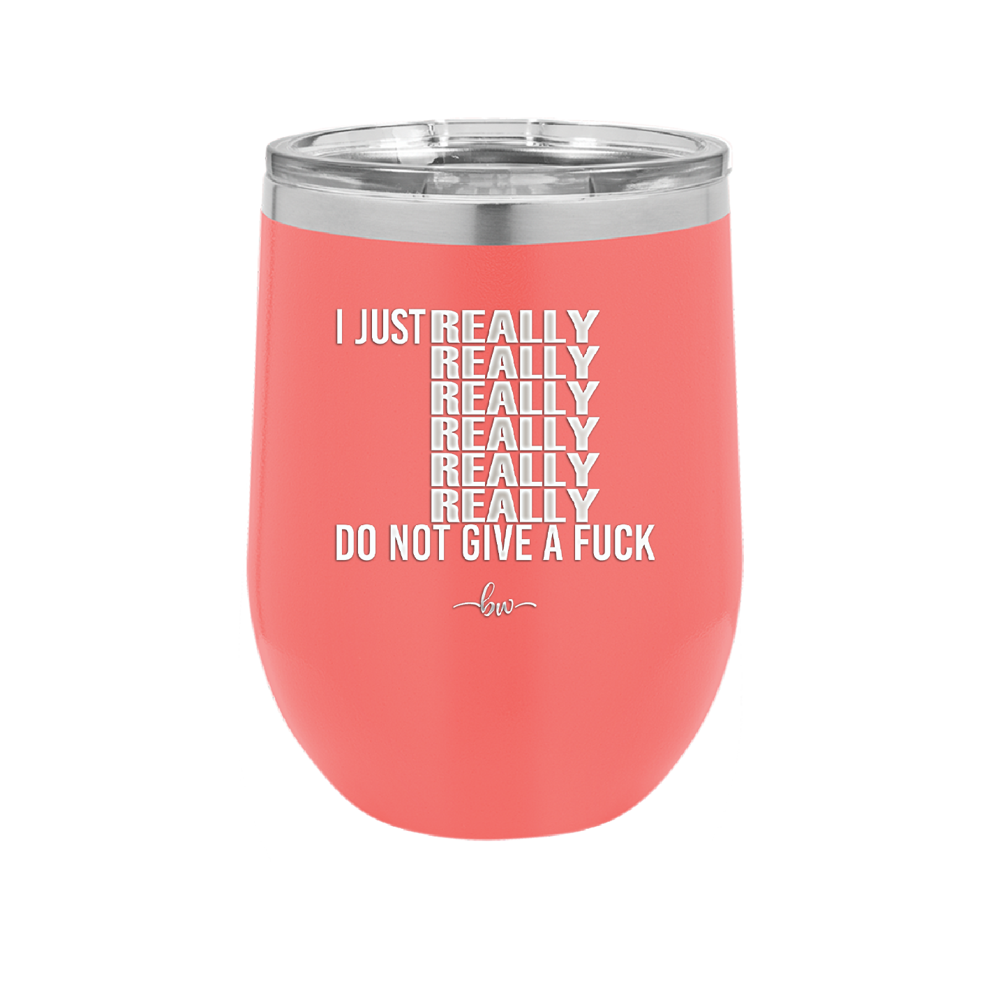 I Just Really Really Really Really Really Really Do Not Give a Fuck - Laser Engraved Stainless Steel Drinkware - 2290 -