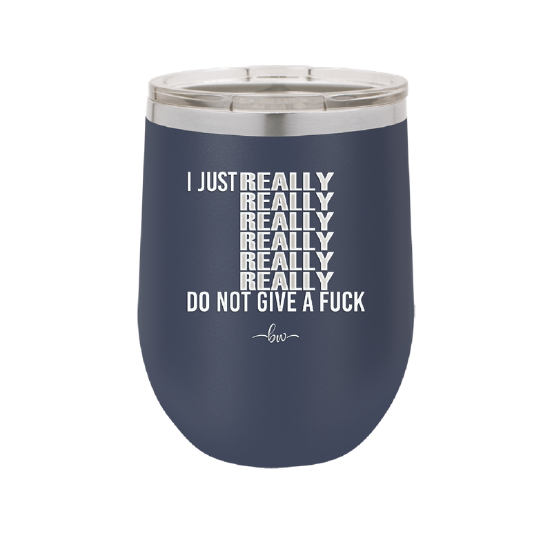 I Just Really Really Really Really Really Really Do Not Give a Fuck - Laser Engraved Stainless Steel Drinkware - 2290 -