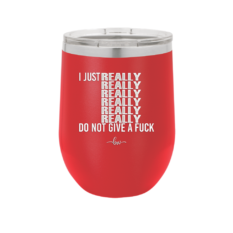 I Just Really Really Really Really Really Really Do Not Give a Fuck - Laser Engraved Stainless Steel Drinkware - 2290 -