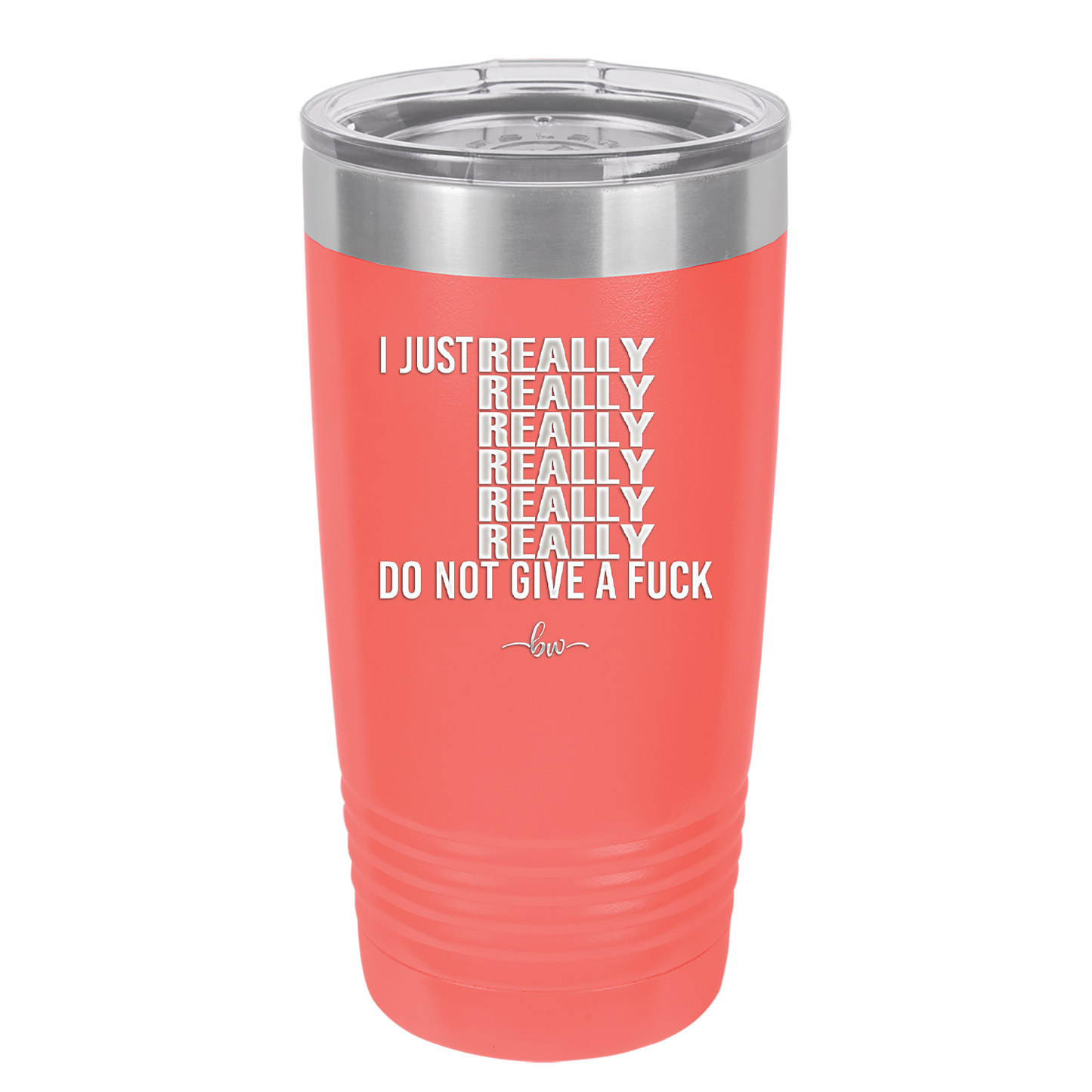 I Just Really Really Really Really Really Really Do Not Give a Fuck - Laser Engraved Stainless Steel Drinkware - 2290 -