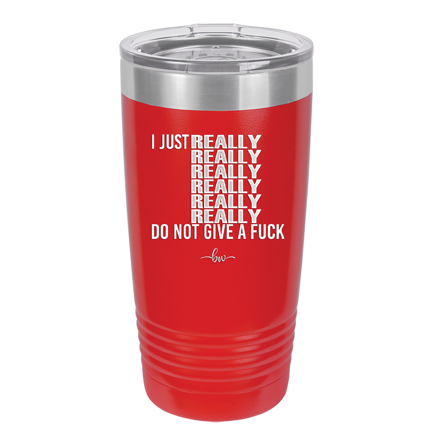 I Just Really Really Really Really Really Really Do Not Give a Fuck - Laser Engraved Stainless Steel Drinkware - 2290 -