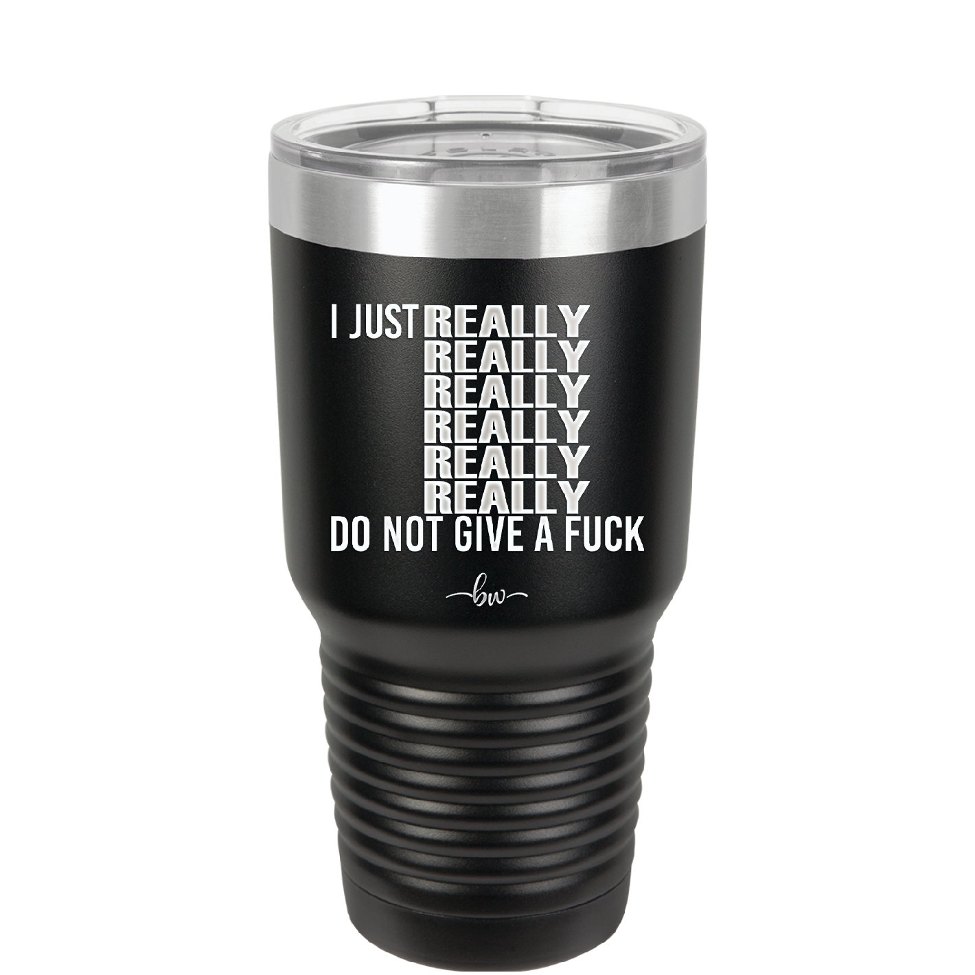 I Just Really Really Really Really Really Really Do Not Give a Fuck - Laser Engraved Stainless Steel Drinkware - 2290 -