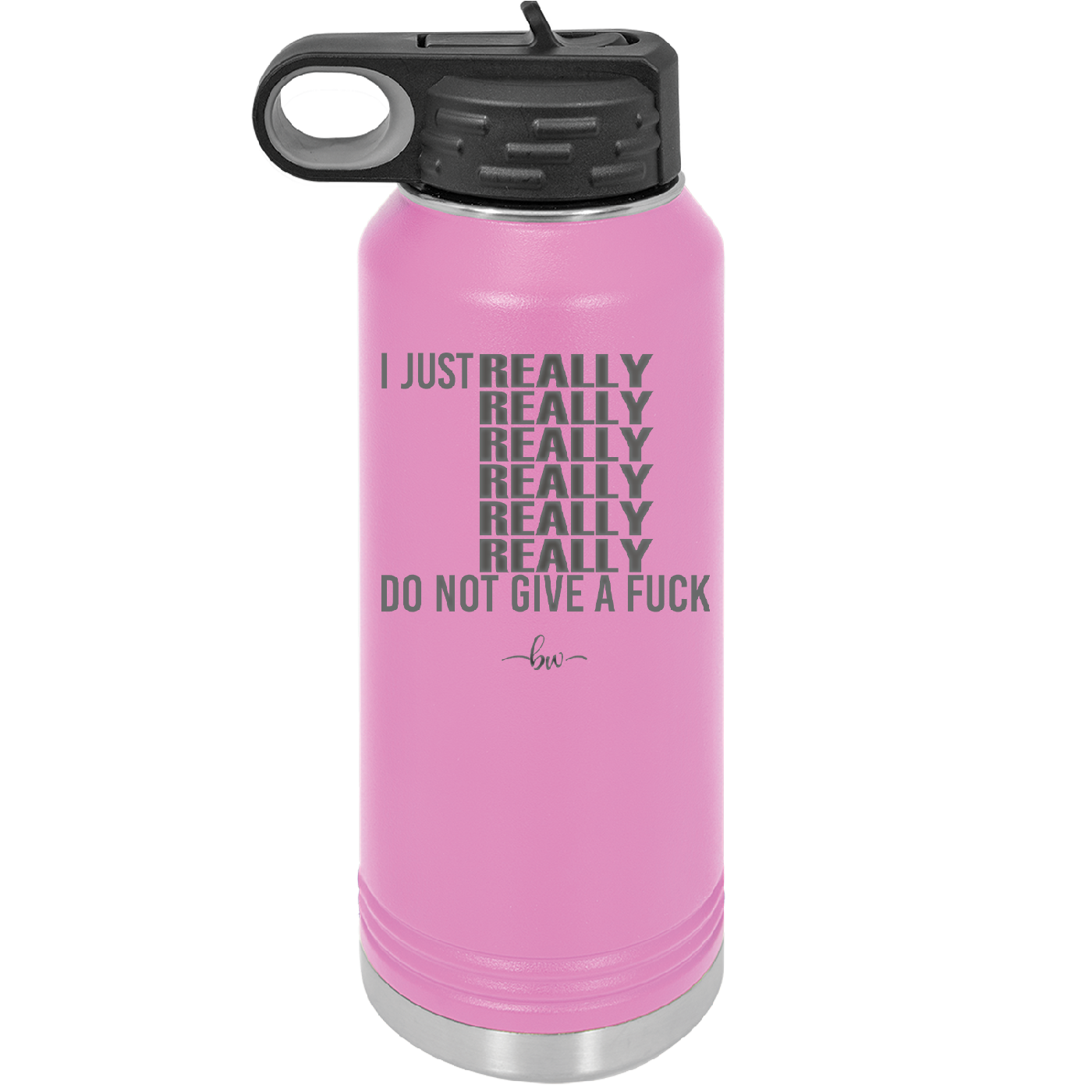 I Just Really Really Really Really Really Really Do Not Give a Fuck - Laser Engraved Stainless Steel Drinkware - 2290 -