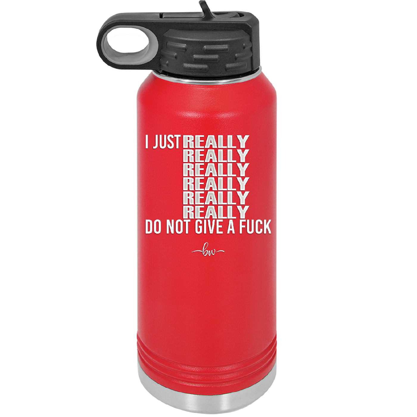 I Just Really Really Really Really Really Really Do Not Give a Fuck - Laser Engraved Stainless Steel Drinkware - 2290 -