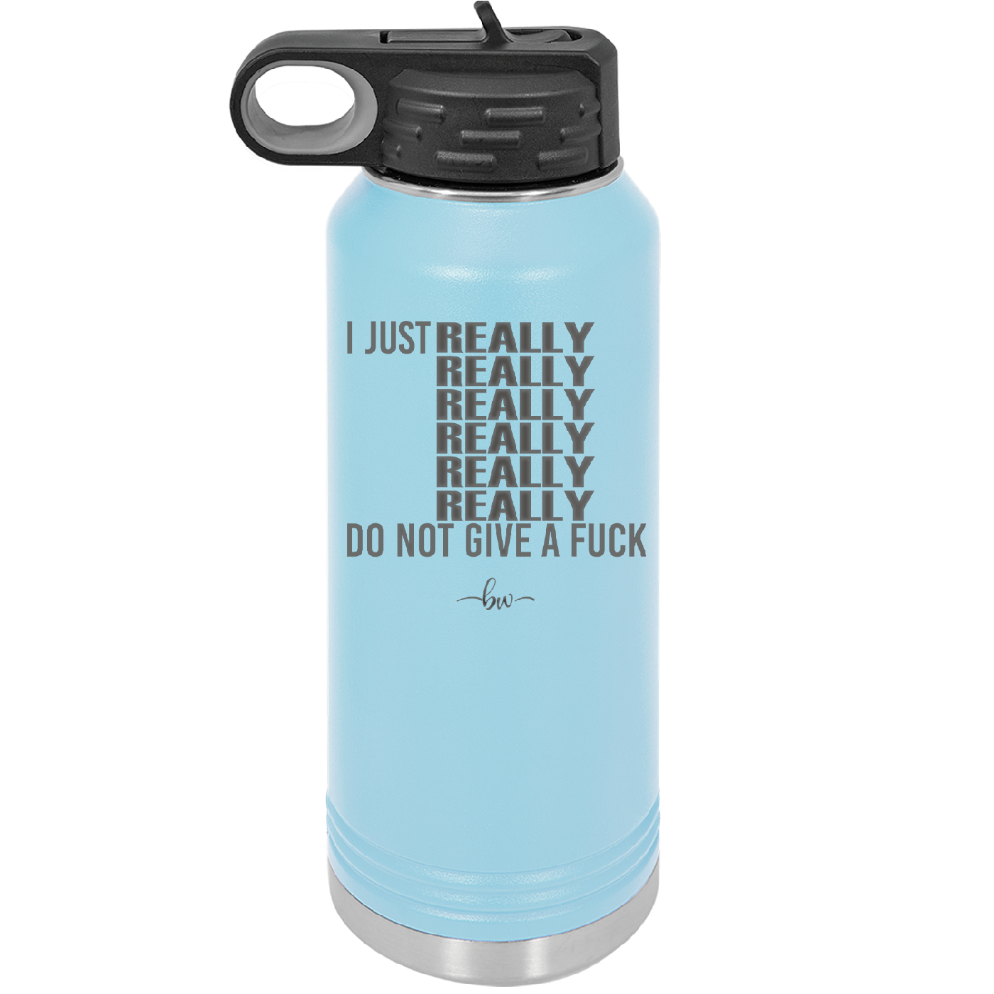 I Just Really Really Really Really Really Really Do Not Give a Fuck - Laser Engraved Stainless Steel Drinkware - 2290 -