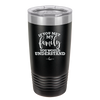 If You Met My Family You Would Understand - Laser Engraved Stainless Steel Drinkware - 2307 -