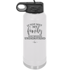 If You Met My Family You Would Understand - Laser Engraved Stainless Steel Drinkware - 2307 -