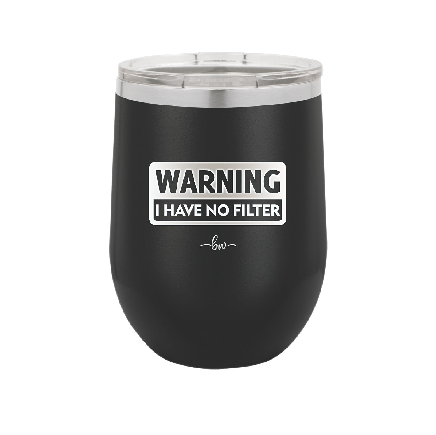 Warning I Have No Filter - Laser Engraved Stainless Steel Drinkware - 2317 -