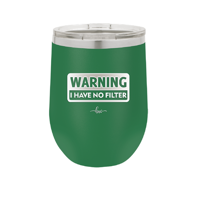 Warning I Have No Filter - Laser Engraved Stainless Steel Drinkware - 2317 -