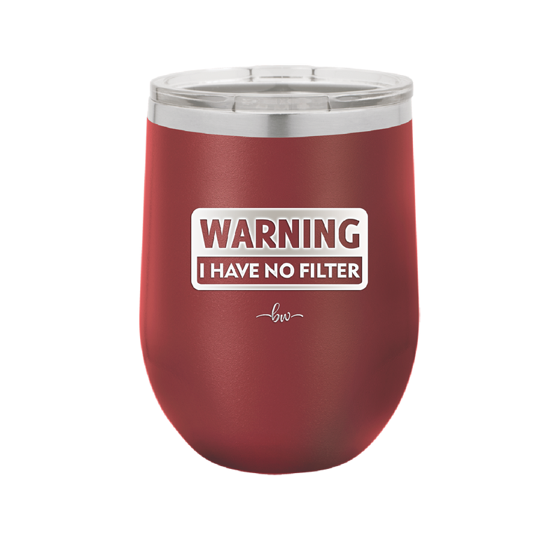 Warning I Have No Filter - Laser Engraved Stainless Steel Drinkware - 2317 -