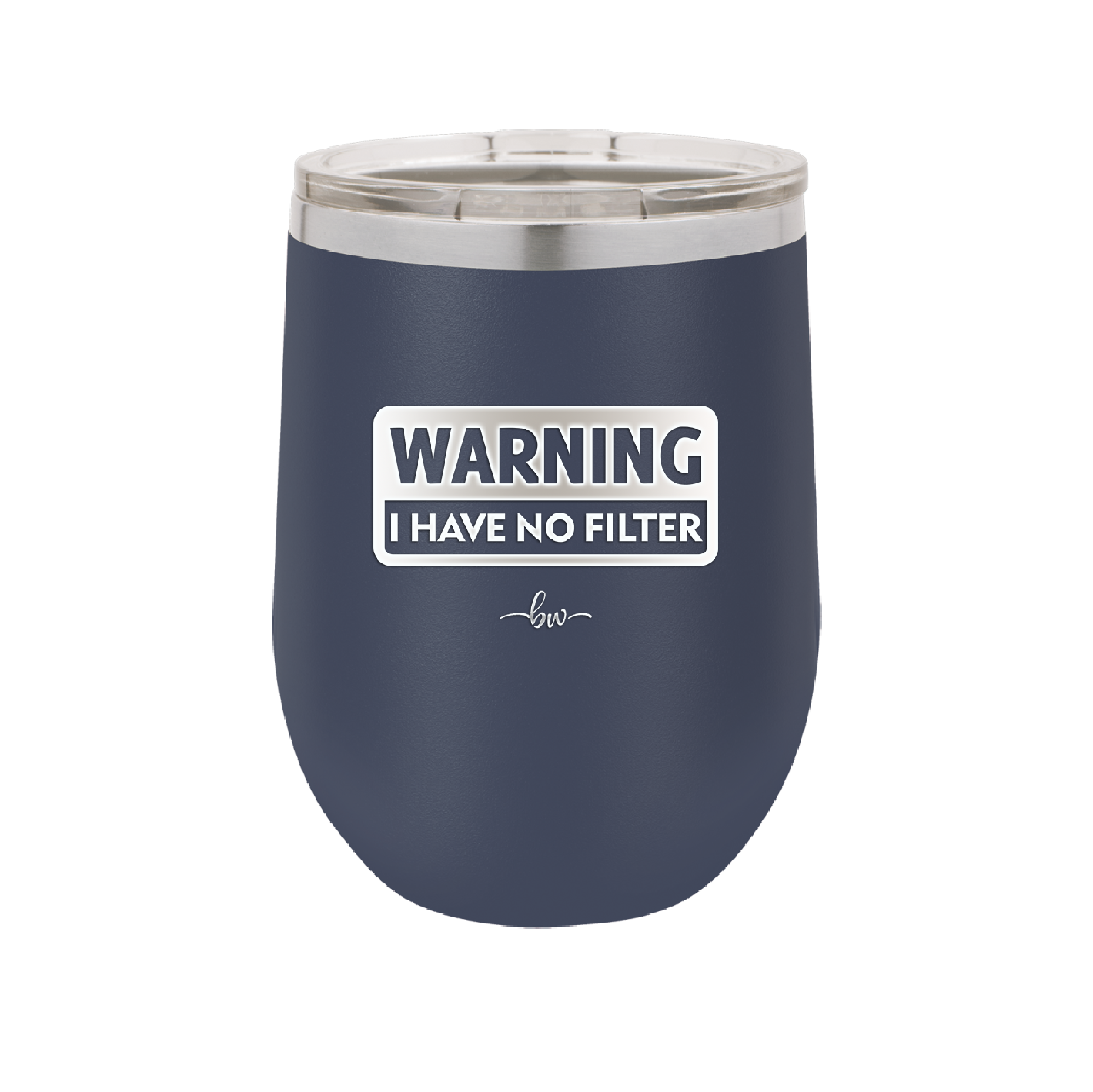 Warning I Have No Filter - Laser Engraved Stainless Steel Drinkware - 2317 -