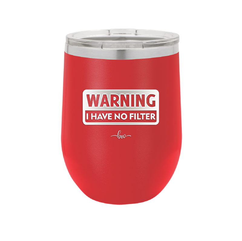 Warning I Have No Filter - Laser Engraved Stainless Steel Drinkware - 2317 -