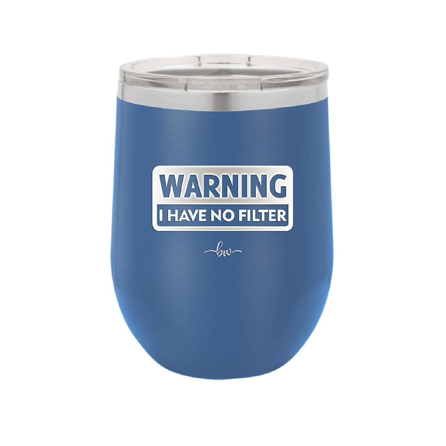 Warning I Have No Filter - Laser Engraved Stainless Steel Drinkware - 2317 -