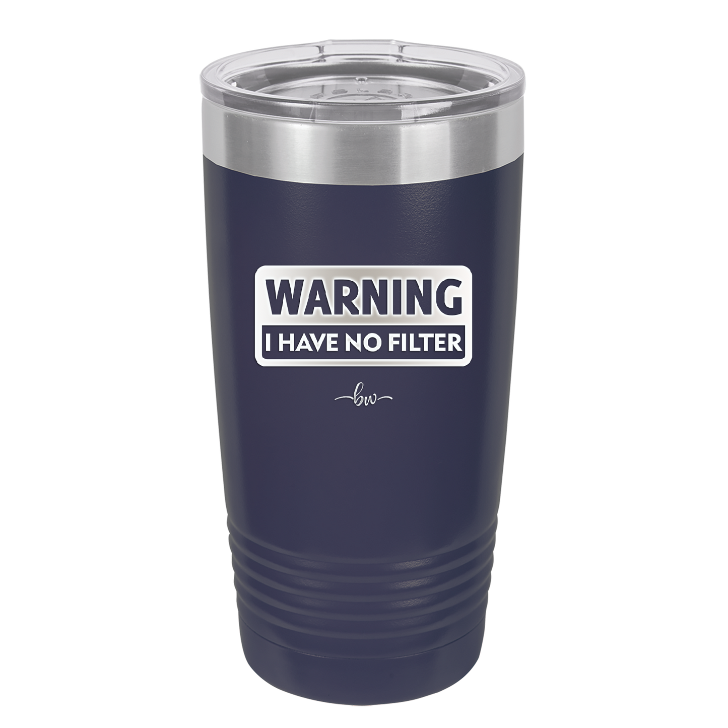 Warning I Have No Filter - Laser Engraved Stainless Steel Drinkware - 2317 -
