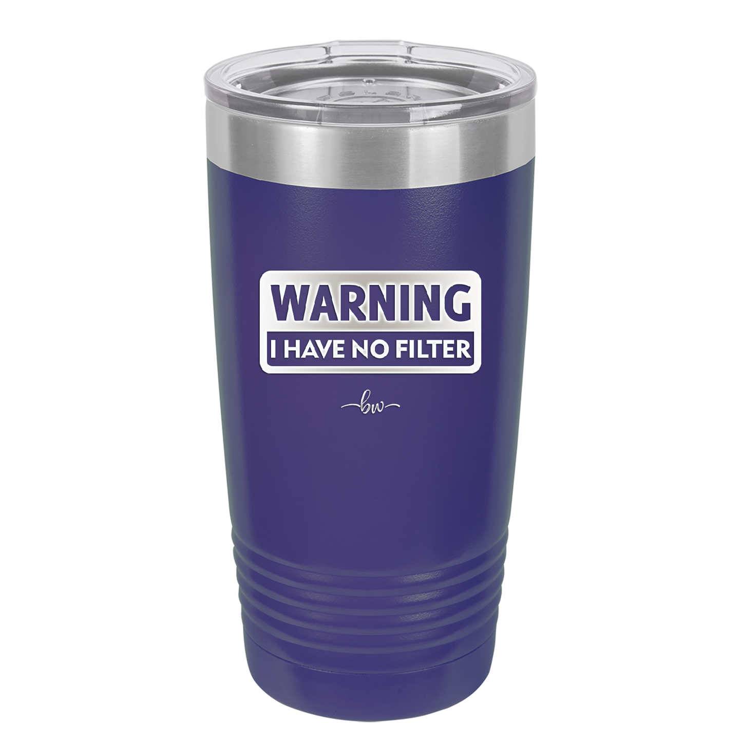 Warning I Have No Filter - Laser Engraved Stainless Steel Drinkware - 2317 -