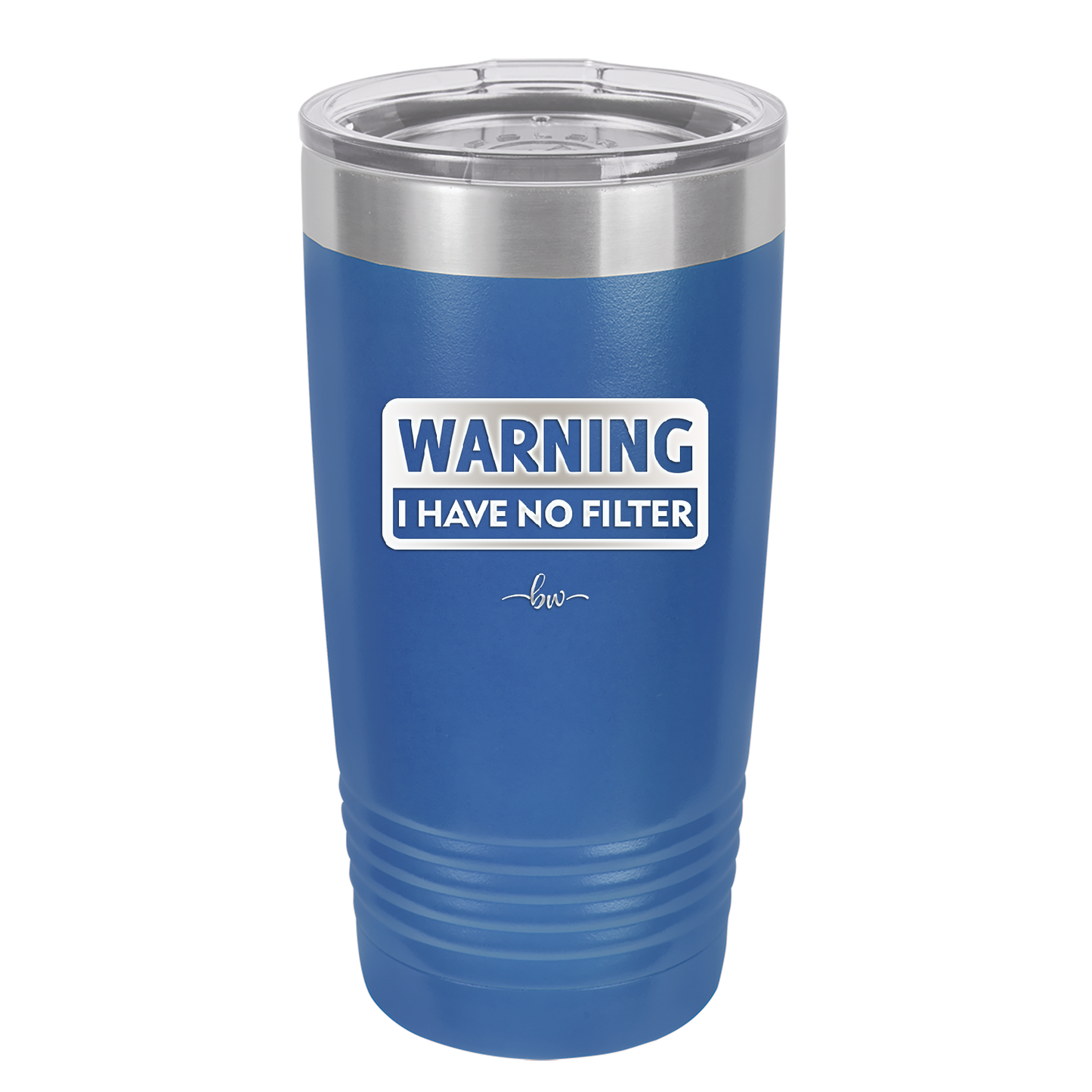 Warning I Have No Filter - Laser Engraved Stainless Steel Drinkware - 2317 -