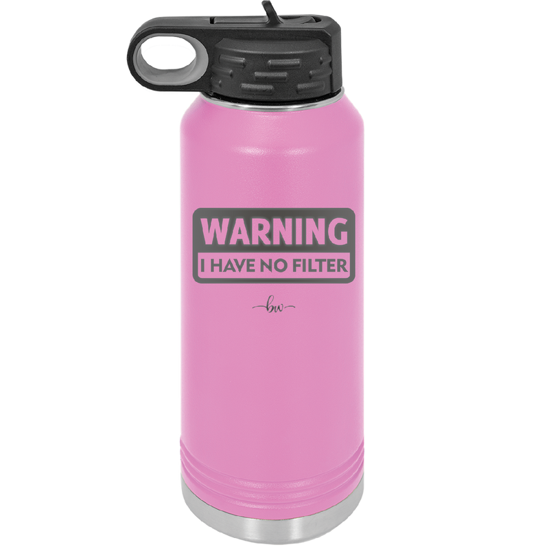 Warning I Have No Filter - Laser Engraved Stainless Steel Drinkware - 2317 -