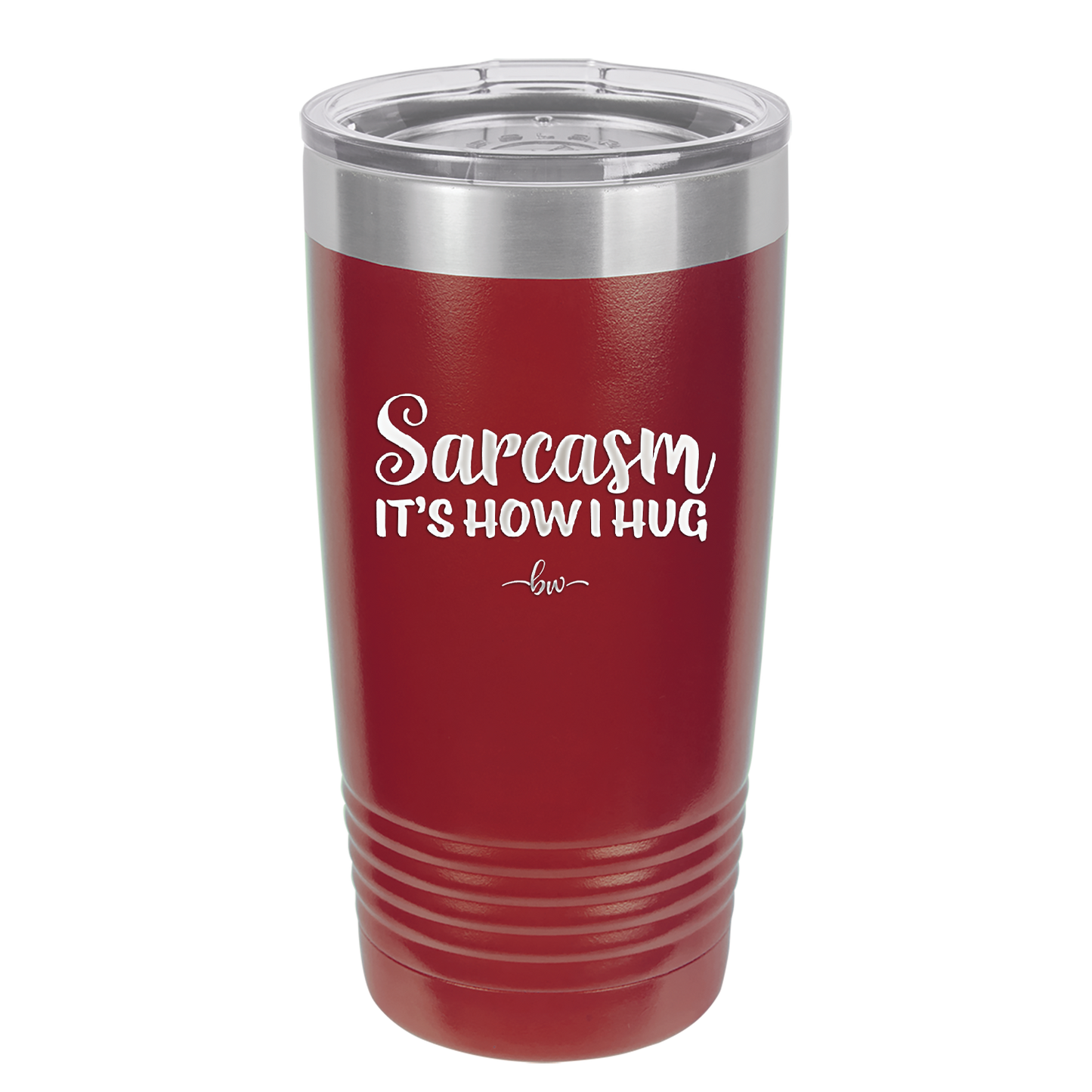 Sarcasm It's How I Hug - Laser Engraved Stainless Steel Drinkware - 2320 -