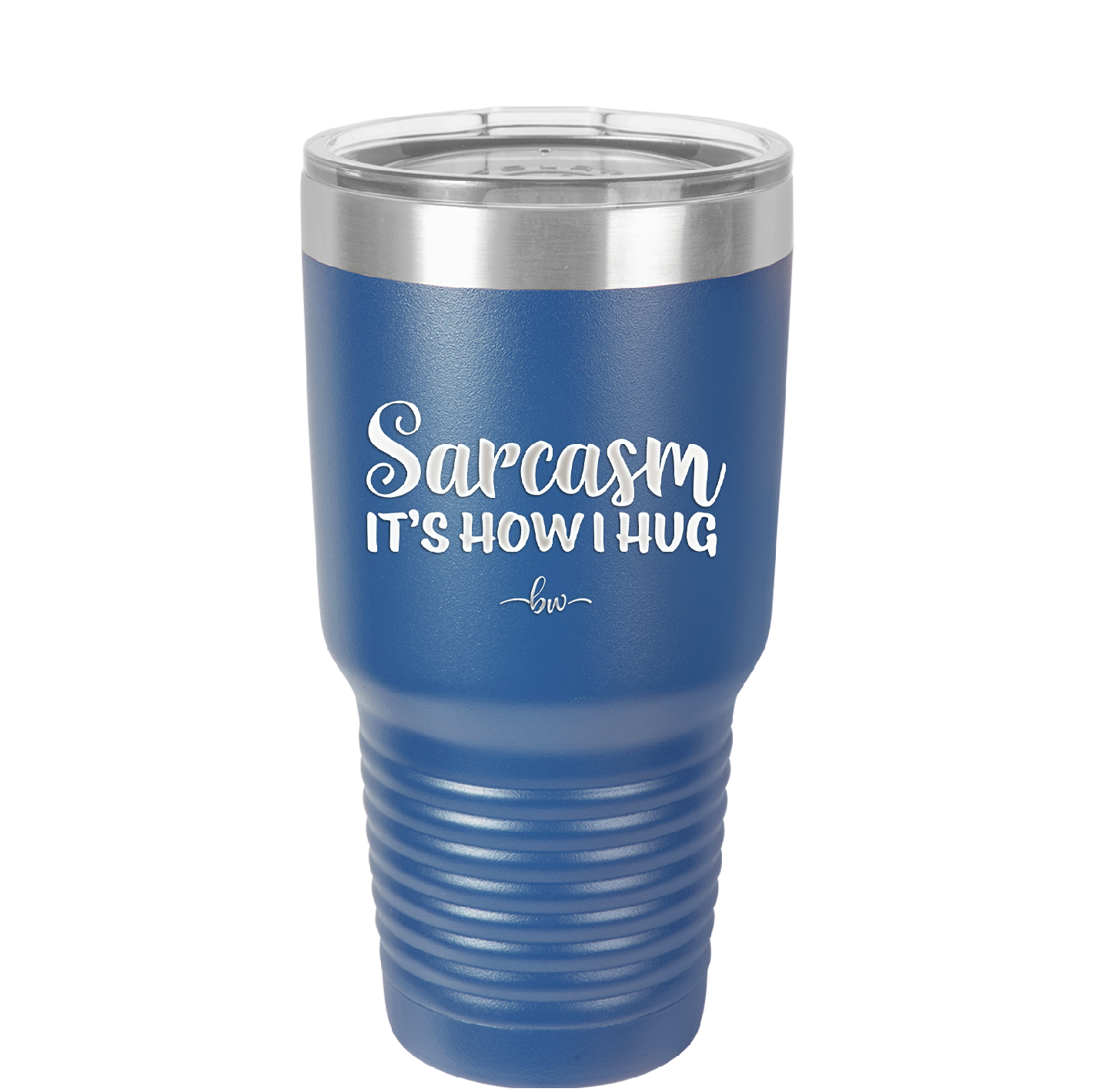 Sarcasm It's How I Hug - Laser Engraved Stainless Steel Drinkware - 2320 -