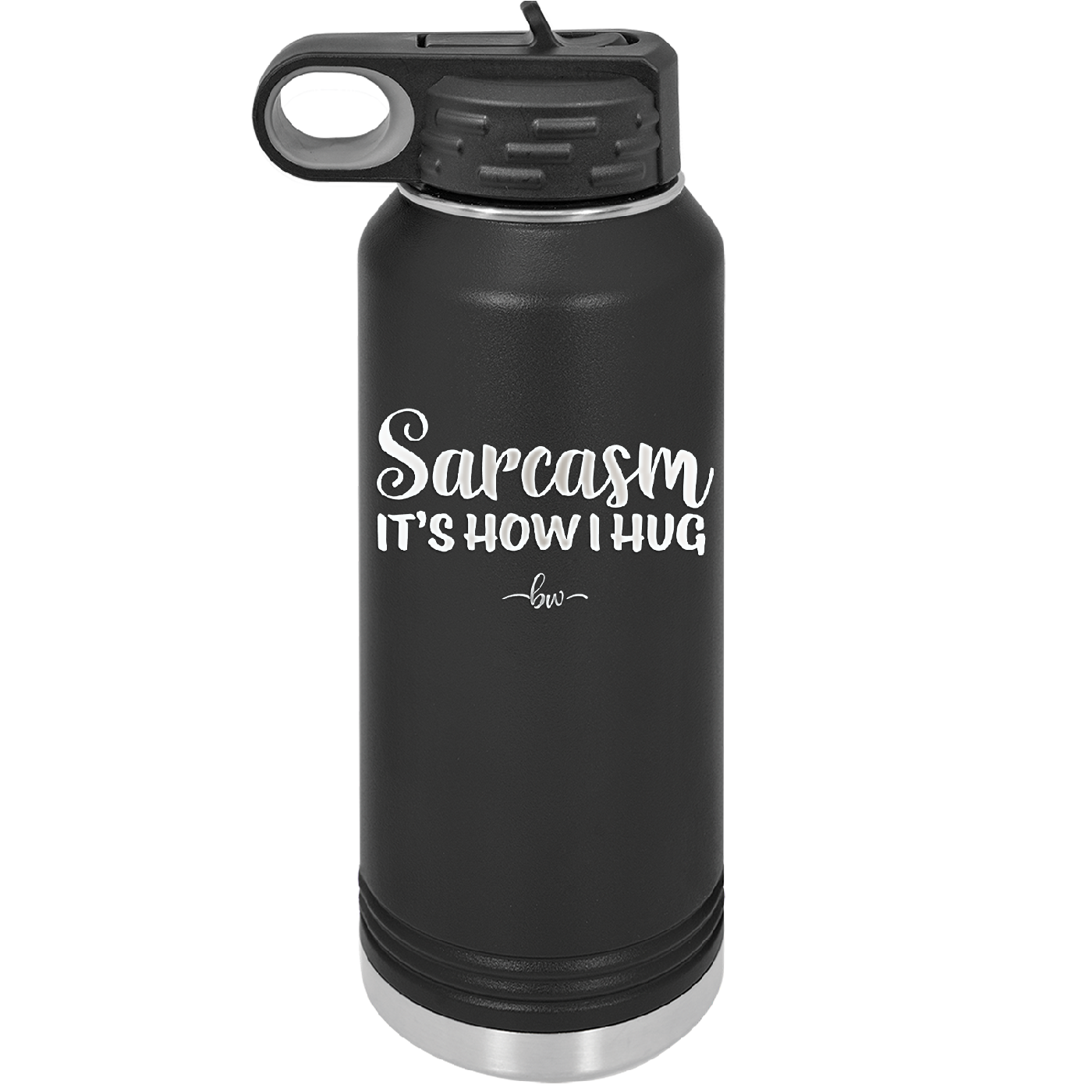 Sarcasm It's How I Hug - Laser Engraved Stainless Steel Drinkware - 2320 -