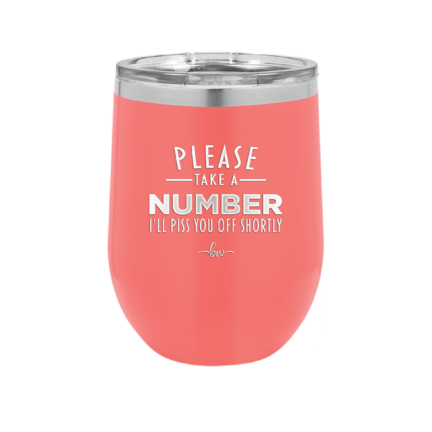 Please Take a Number I'll Piss You Off Shortly - Laser Engraved Stainless Steel Drinkware - 2321 -