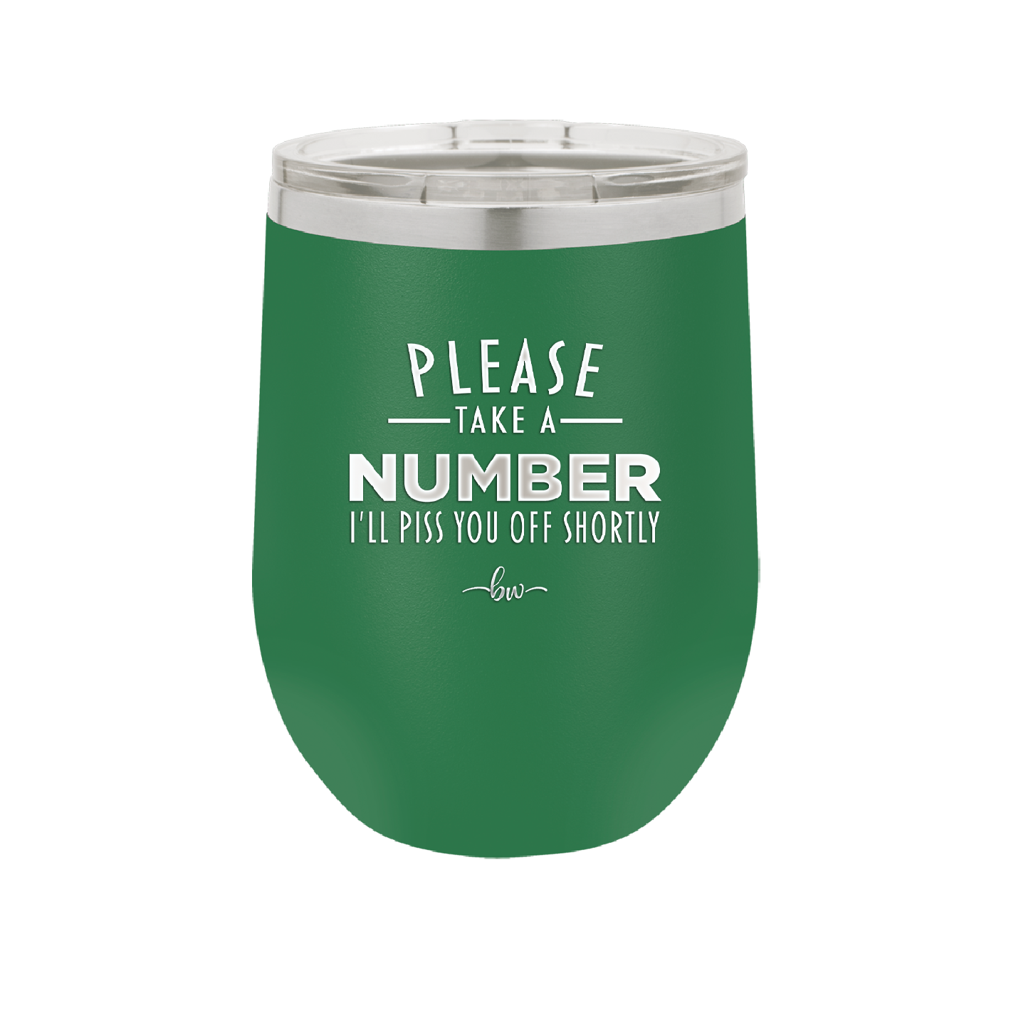 Please Take a Number I'll Piss You Off Shortly - Laser Engraved Stainless Steel Drinkware - 2321 -