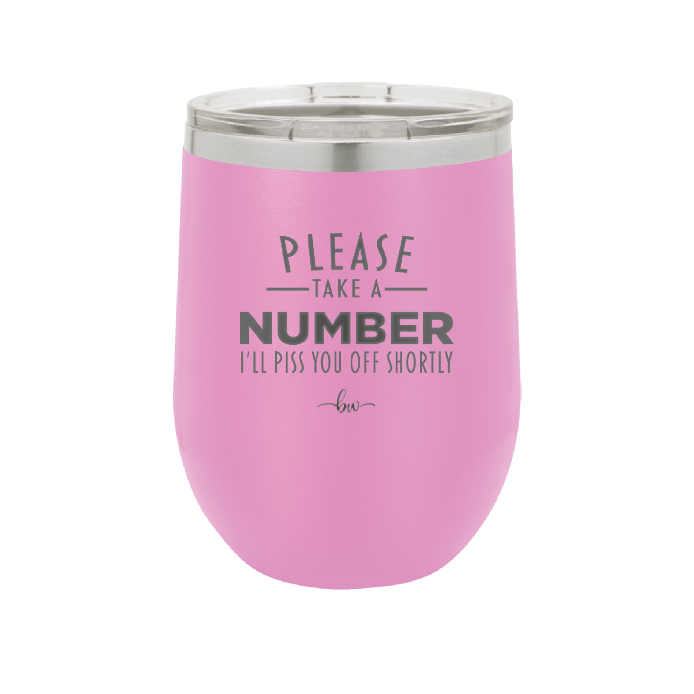 Please Take a Number I'll Piss You Off Shortly - Laser Engraved Stainless Steel Drinkware - 2321 -