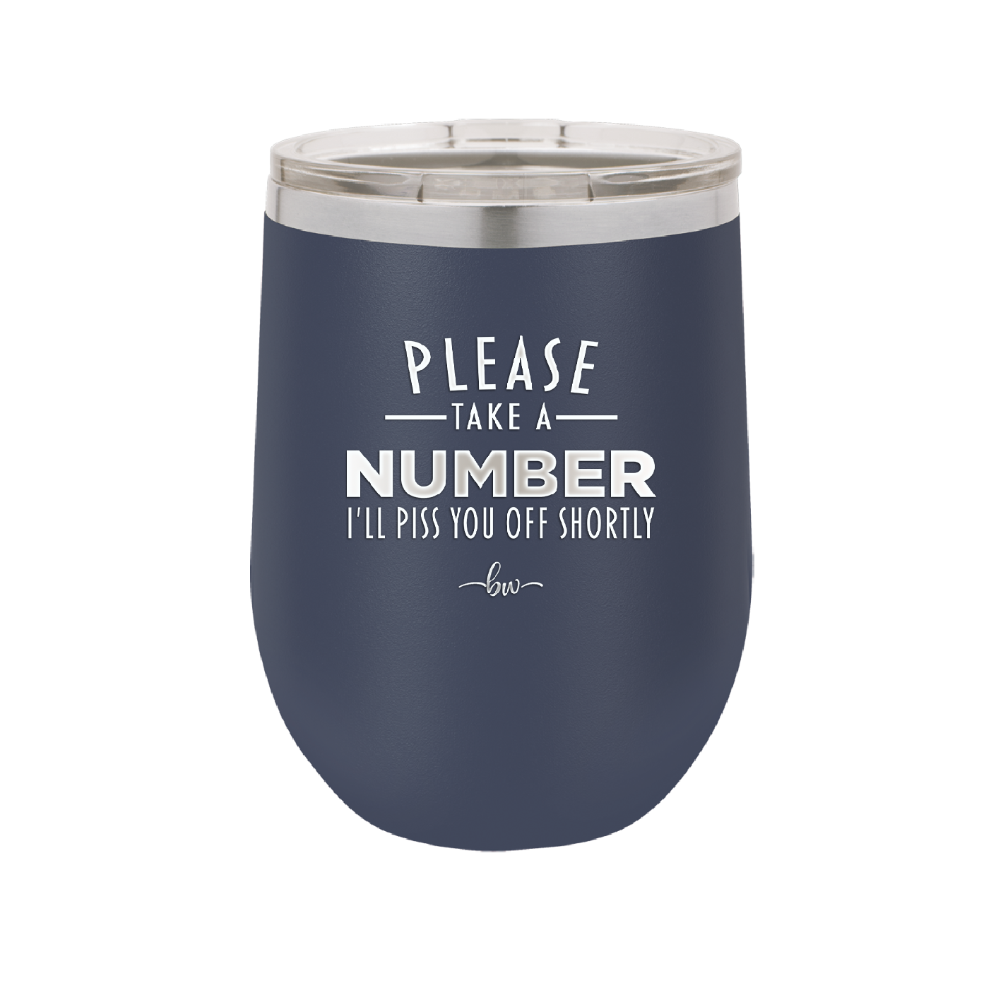 Please Take a Number I'll Piss You Off Shortly - Laser Engraved Stainless Steel Drinkware - 2321 -