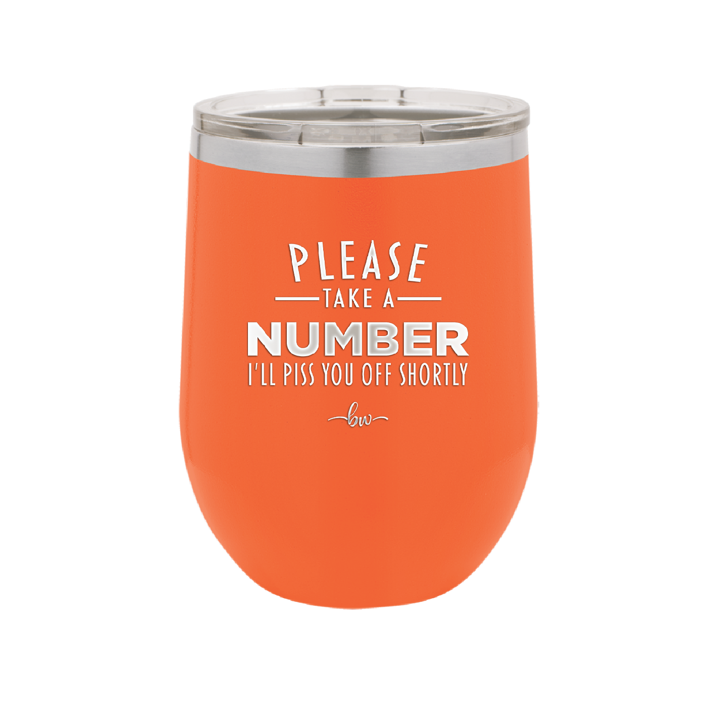 Please Take a Number I'll Piss You Off Shortly - Laser Engraved Stainless Steel Drinkware - 2321 -