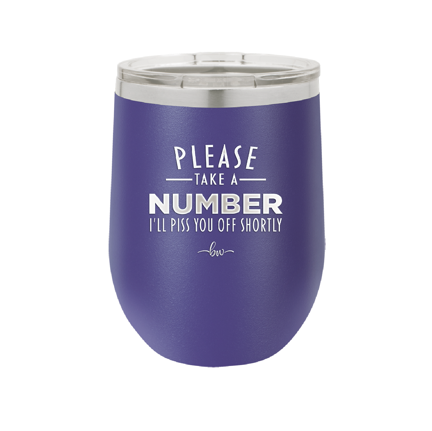 Please Take a Number I'll Piss You Off Shortly - Laser Engraved Stainless Steel Drinkware - 2321 -