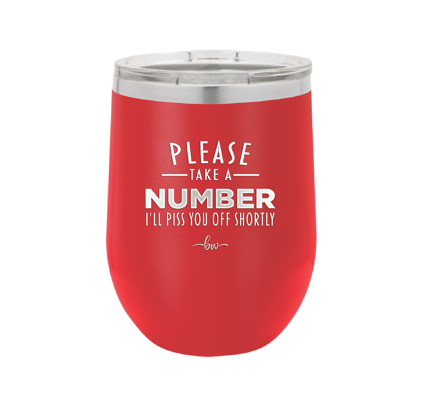 Please Take a Number I'll Piss You Off Shortly - Laser Engraved Stainless Steel Drinkware - 2321 -