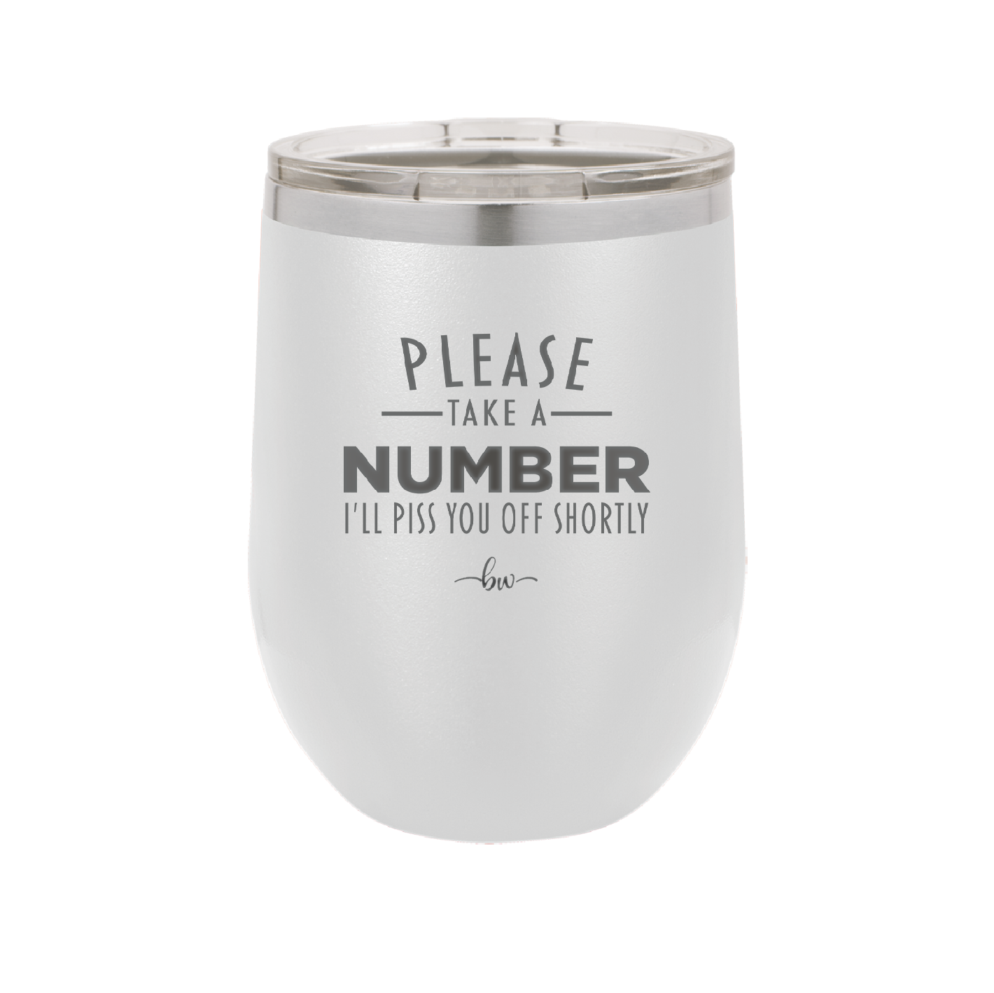 Please Take a Number I'll Piss You Off Shortly - Laser Engraved Stainless Steel Drinkware - 2321 -