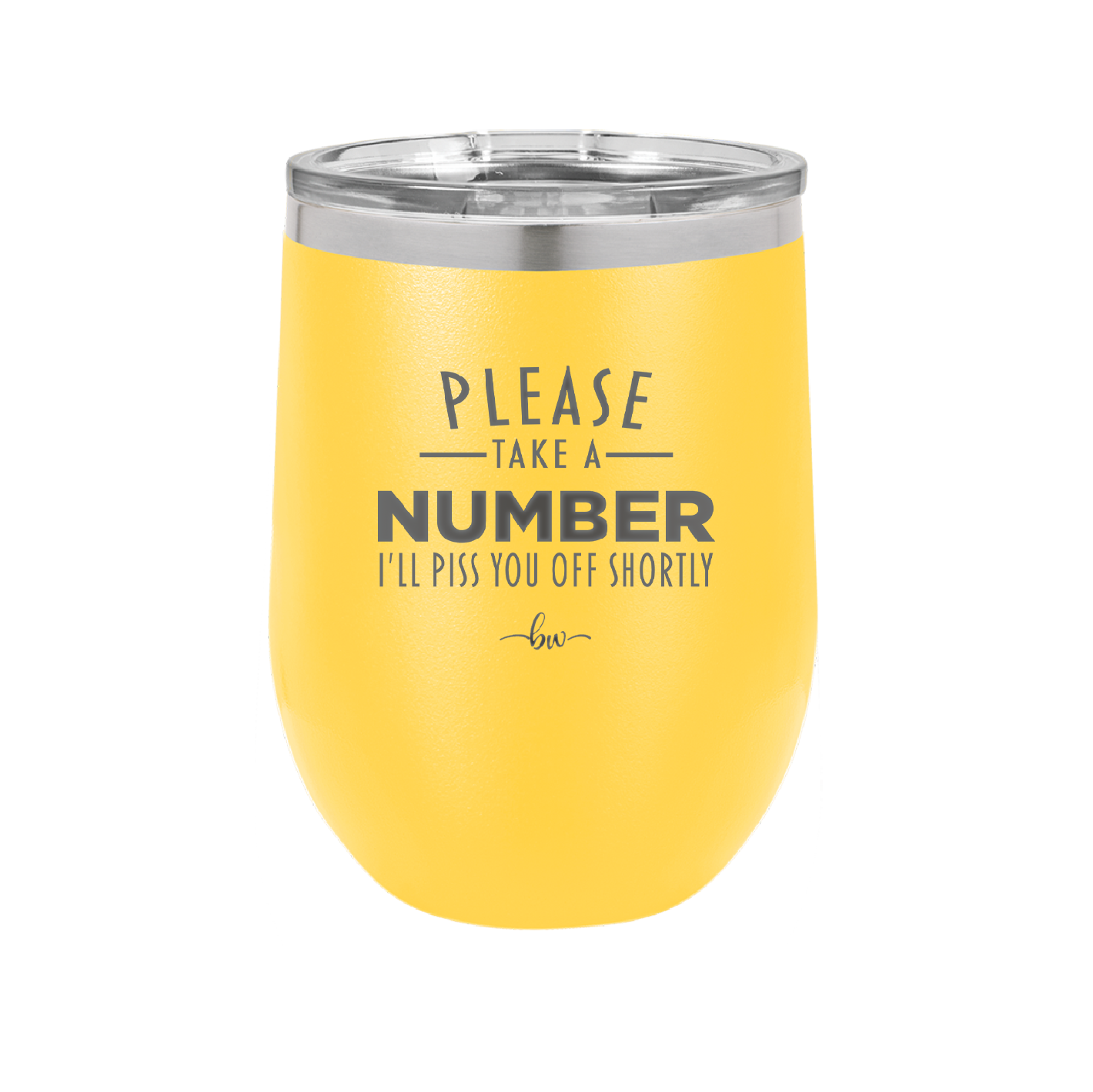 Please Take a Number I'll Piss You Off Shortly - Laser Engraved Stainless Steel Drinkware - 2321 -