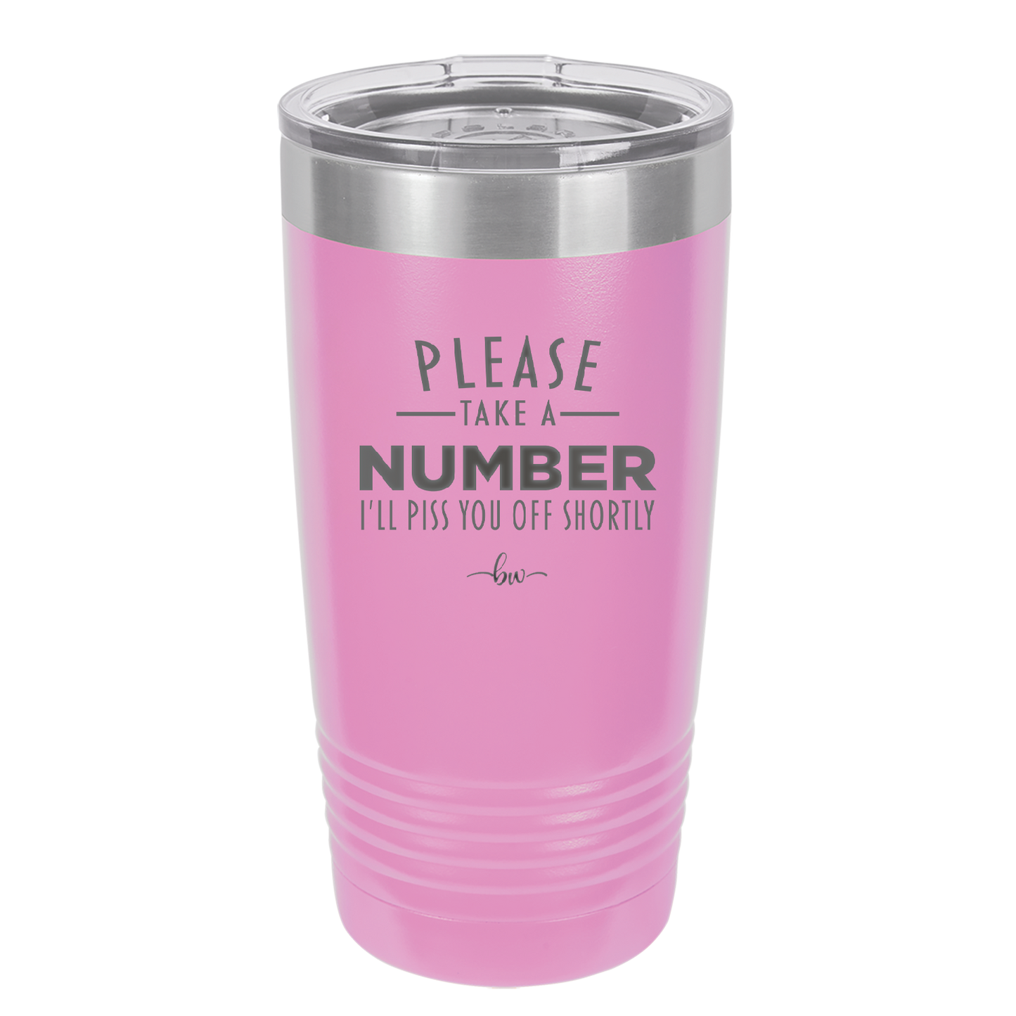 Please Take a Number I'll Piss You Off Shortly - Laser Engraved Stainless Steel Drinkware - 2321 -