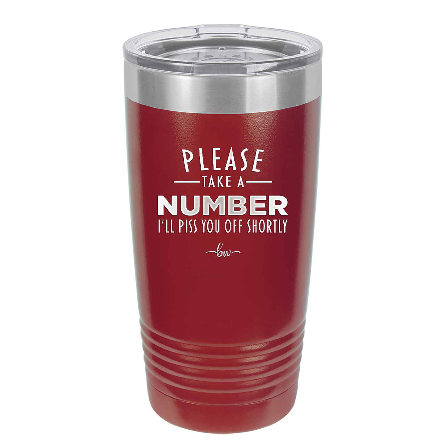 Please Take a Number I'll Piss You Off Shortly - Laser Engraved Stainless Steel Drinkware - 2321 -