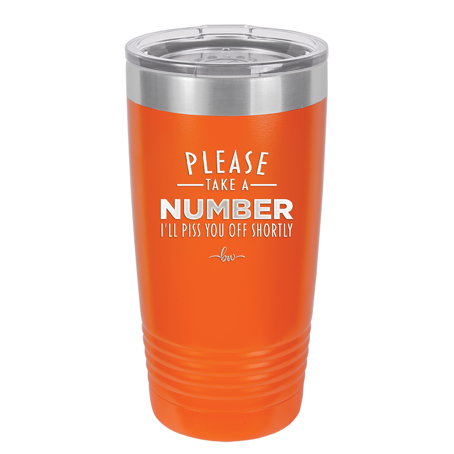 Please Take a Number I'll Piss You Off Shortly - Laser Engraved Stainless Steel Drinkware - 2321 -