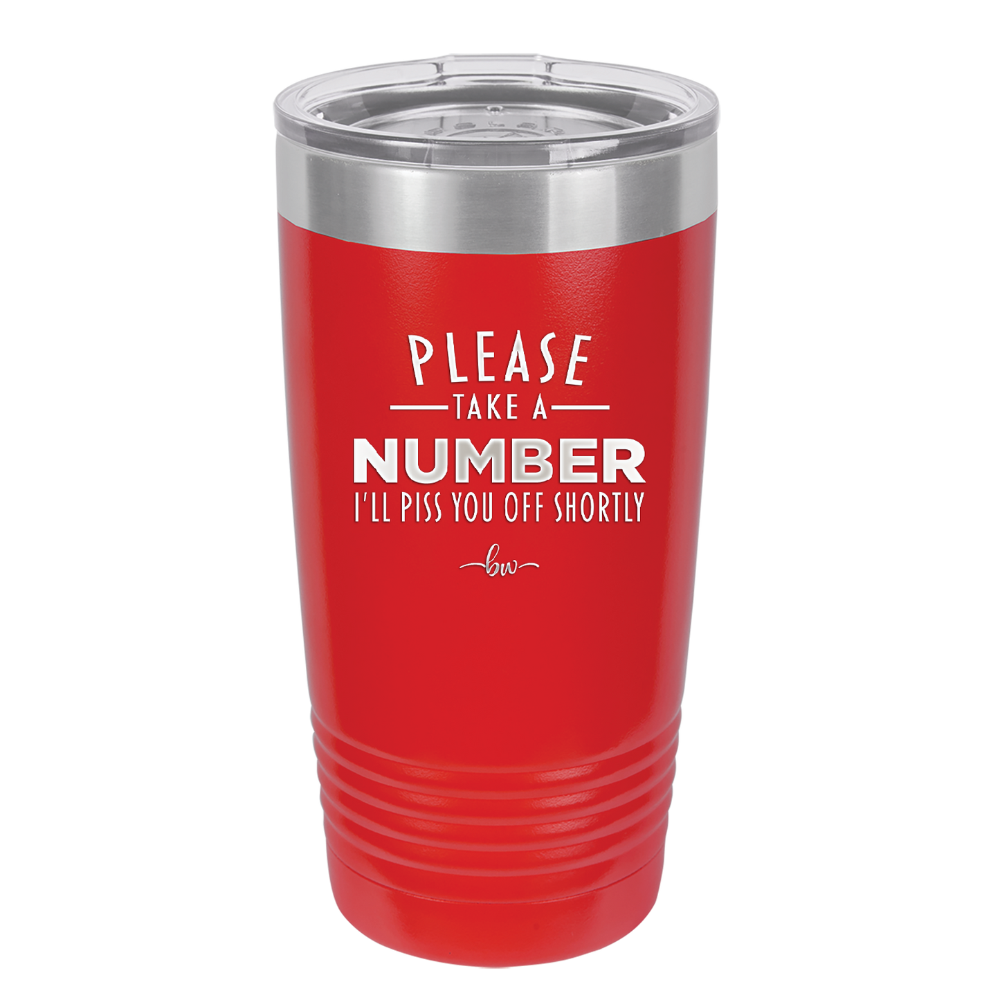 Please Take a Number I'll Piss You Off Shortly - Laser Engraved Stainless Steel Drinkware - 2321 -