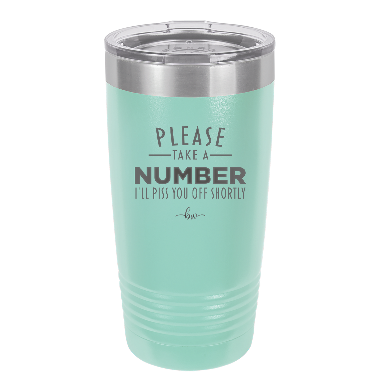 Please Take a Number I'll Piss You Off Shortly - Laser Engraved Stainless Steel Drinkware - 2321 -