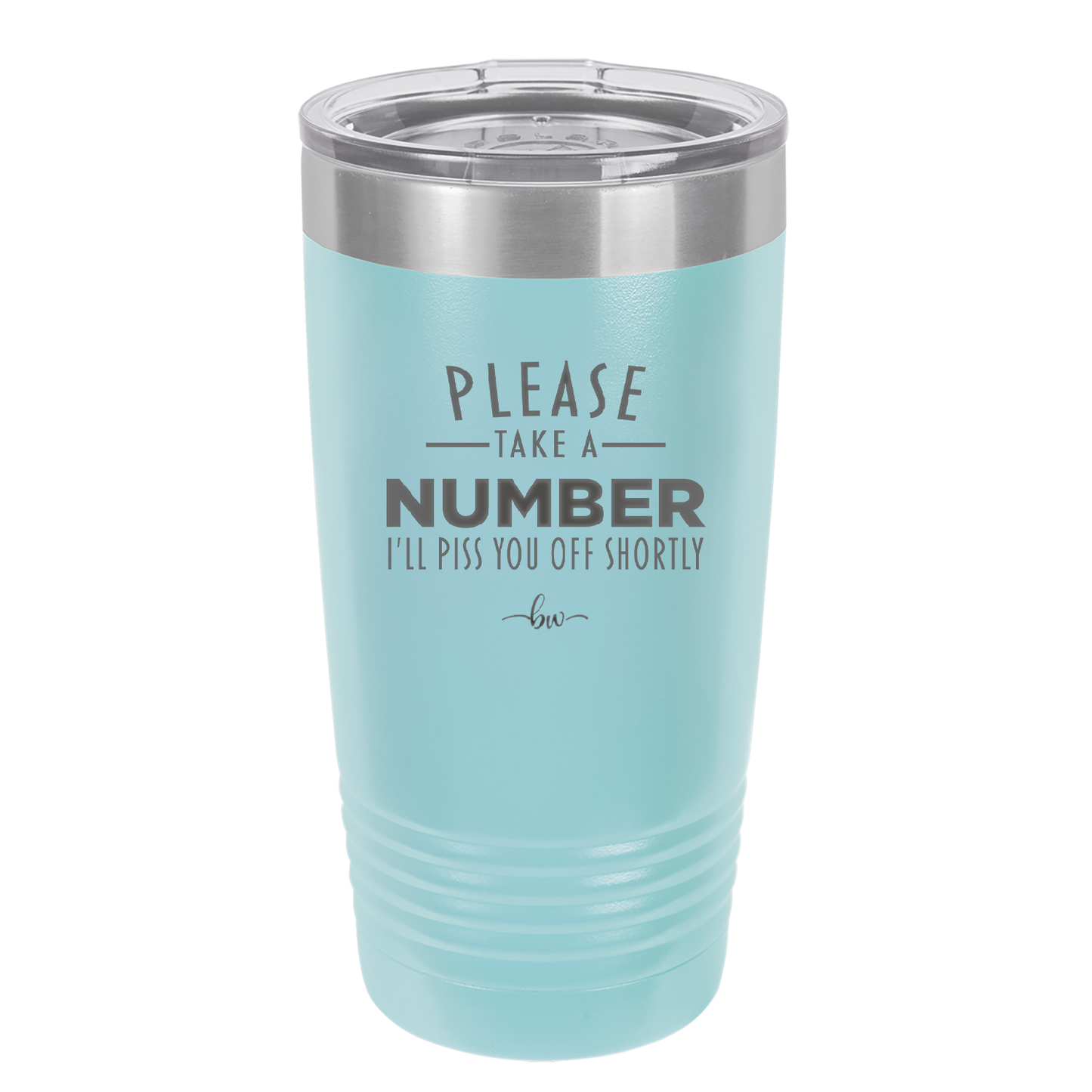 Please Take a Number I'll Piss You Off Shortly - Laser Engraved Stainless Steel Drinkware - 2321 -