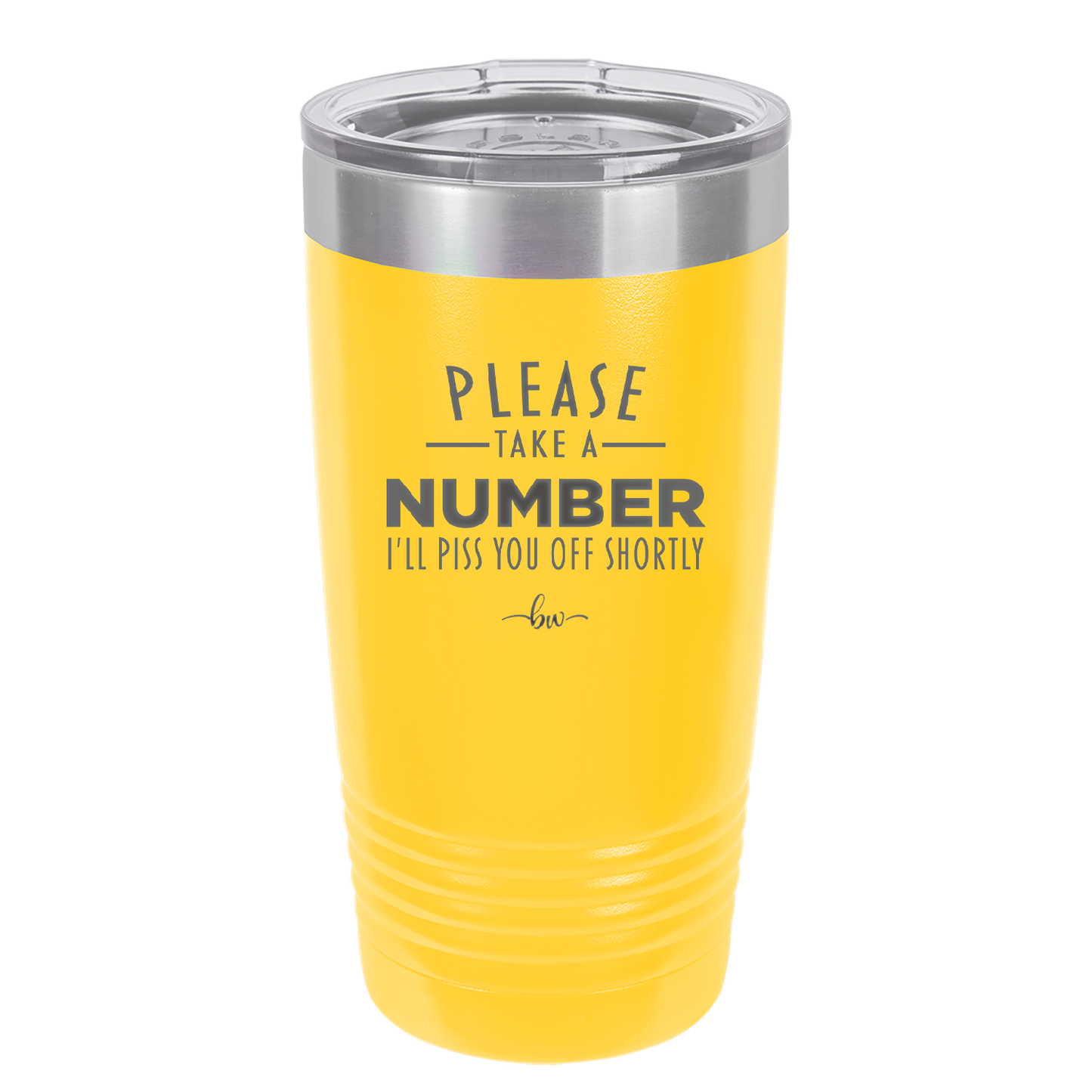 Please Take a Number I'll Piss You Off Shortly - Laser Engraved Stainless Steel Drinkware - 2321 -