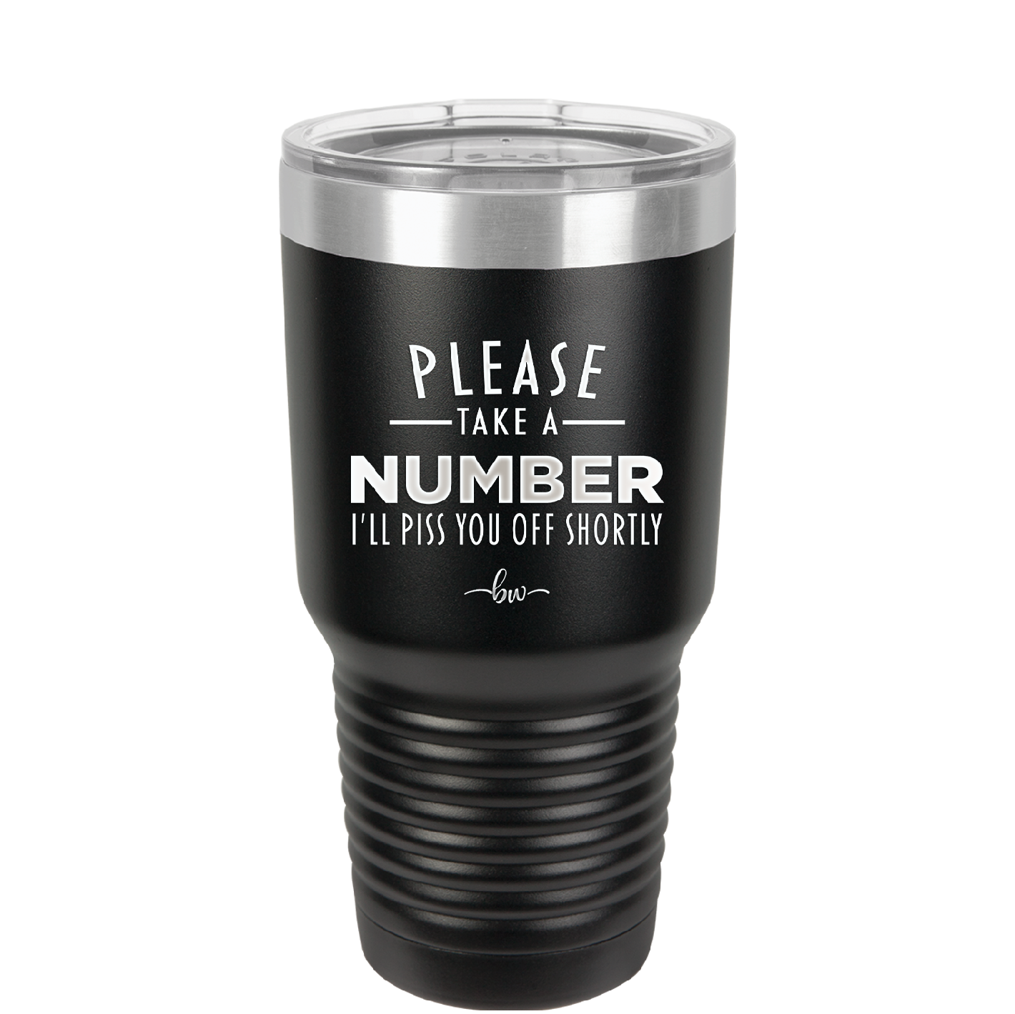 Please Take a Number I'll Piss You Off Shortly - Laser Engraved Stainless Steel Drinkware - 2321 -