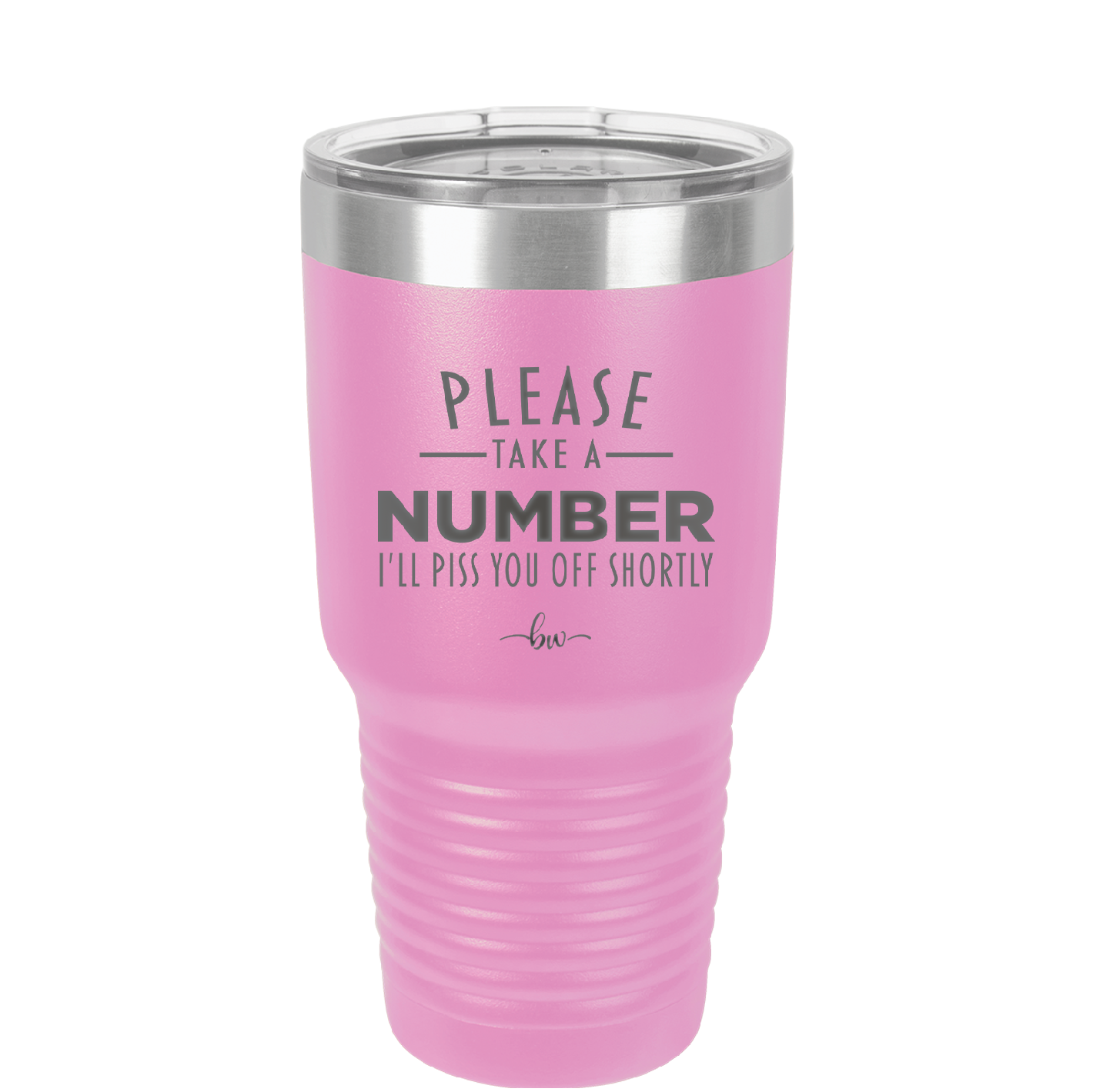 Please Take a Number I'll Piss You Off Shortly - Laser Engraved Stainless Steel Drinkware - 2321 -