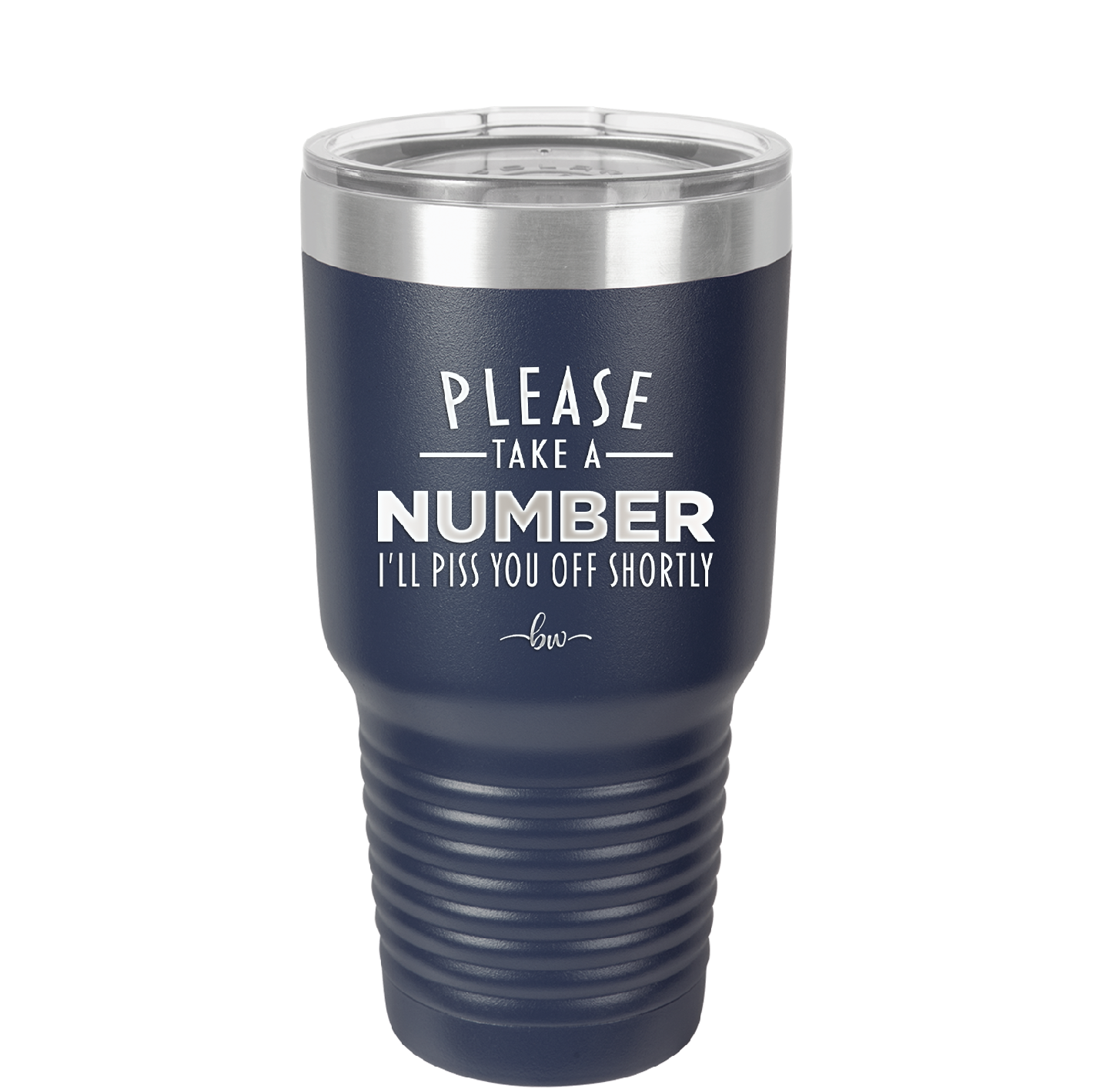 Please Take a Number I'll Piss You Off Shortly - Laser Engraved Stainless Steel Drinkware - 2321 -