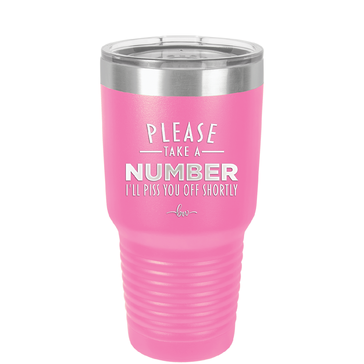 Please Take a Number I'll Piss You Off Shortly - Laser Engraved Stainless Steel Drinkware - 2321 -