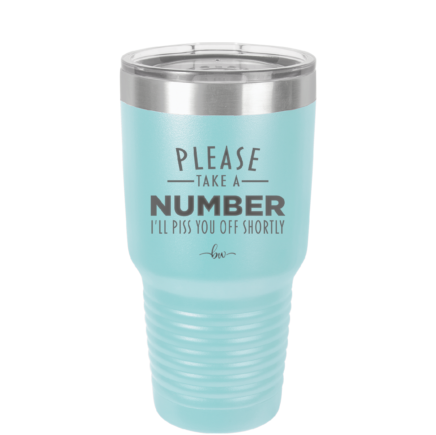 Please Take a Number I'll Piss You Off Shortly - Laser Engraved Stainless Steel Drinkware - 2321 -