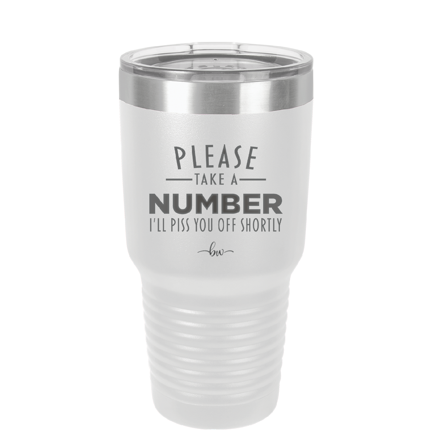 Please Take a Number I'll Piss You Off Shortly - Laser Engraved Stainless Steel Drinkware - 2321 -