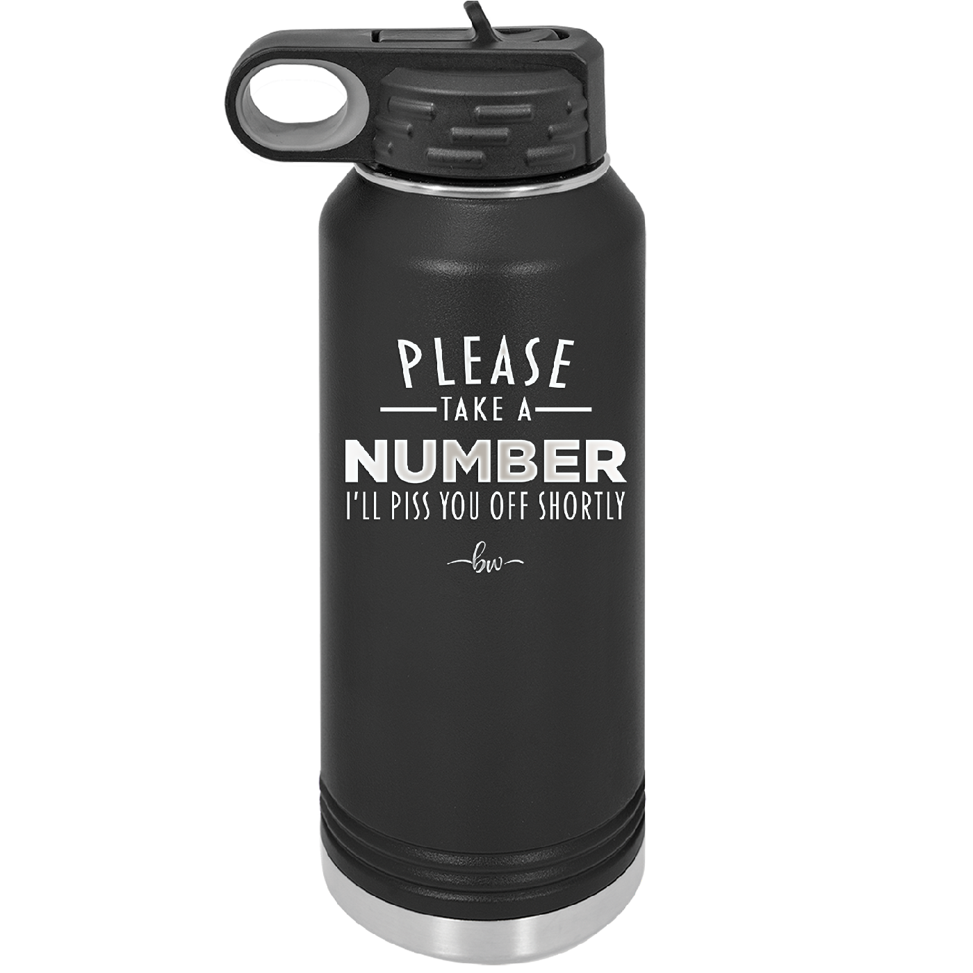 Please Take a Number I'll Piss You Off Shortly - Laser Engraved Stainless Steel Drinkware - 2321 -