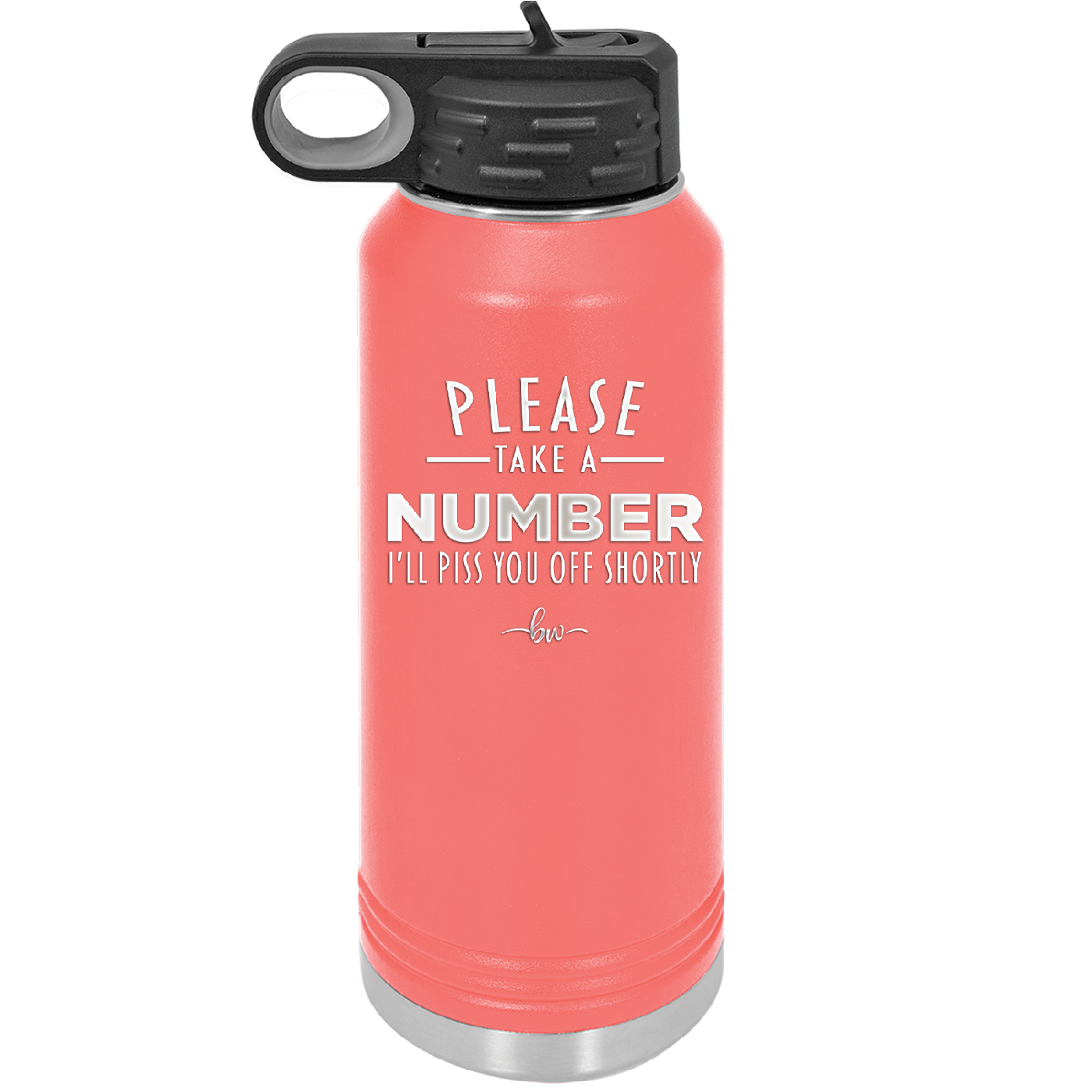 Please Take a Number I'll Piss You Off Shortly - Laser Engraved Stainless Steel Drinkware - 2321 -