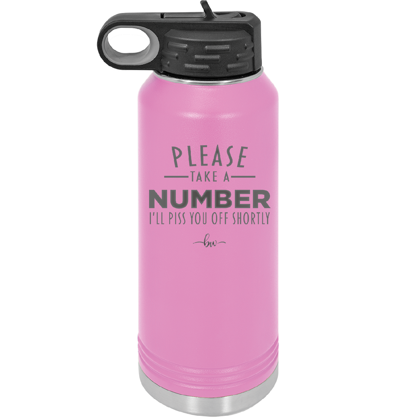 Please Take a Number I'll Piss You Off Shortly - Laser Engraved Stainless Steel Drinkware - 2321 -